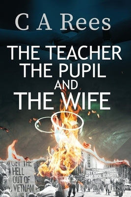The Teacher, The Pupil and The Wife by Rees, Constance A.