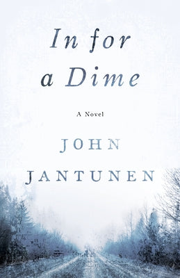In for a Dime by Jantunen, John