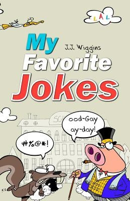My Favorite Jokes by Wiggins, J. J.