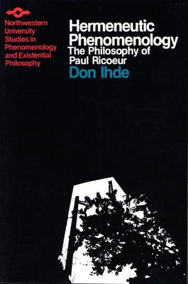 Hermeneutic Phenomenology: The Philosopher of Paul Ricoeur by Ihde, Don