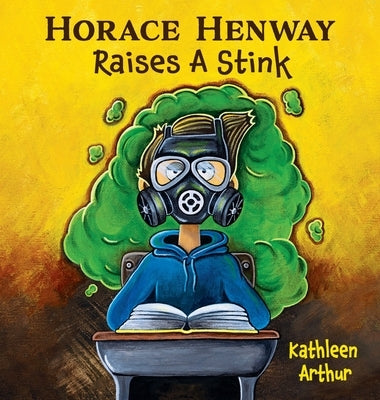 Horace Henway Raises A Stink by Arthur, Kathleen