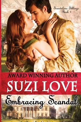 Embracing Scandal: Scandalous Siblings Book 1. by Love, Suzi