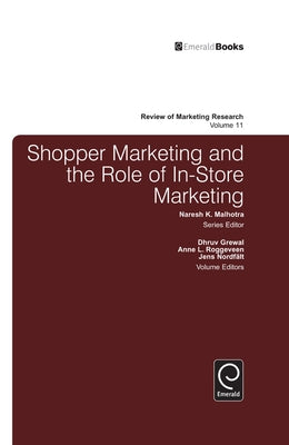 Shopper Marketing and the Role of In-Store Marketing by Grewal, Dhruv