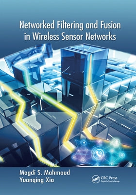 Networked Filtering and Fusion in Wireless Sensor Networks by Mahmoud, Magdi S.
