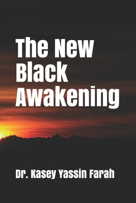 2020 The New Black Awakening by Farah, Kasey Yassin