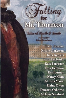 Falling for Mr. Thornton: Tales of North and South by Clarkston, Nicole