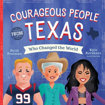 Courageous People from Texas Who Changed the World by Kershner, Kyle