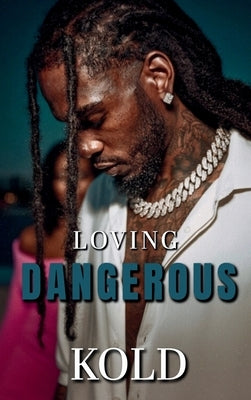 Loving Dangerous by Kold