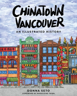 Chinatown Vancouver: An Illustrated History by Seto, Donna