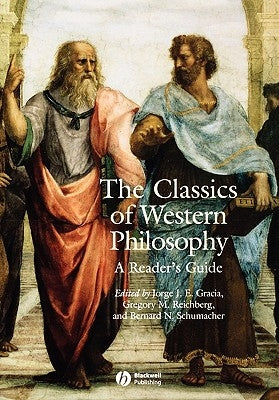 The Classics of Western Philosophy: A Reader's Guide by Gracia, Jorge J. E.