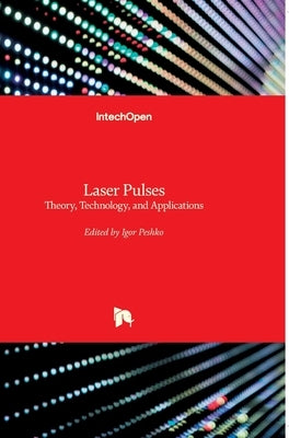 Laser Pulses: Theory, Technology, and Applications by Peshko, Igor