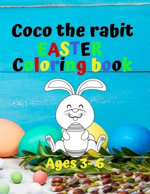 Coco the rabit - Easter Coloring Book - Ages 3-6: Coloring Books for Kids Ages 3-6 (Coloring Books for Kids) by Azure, Melodie