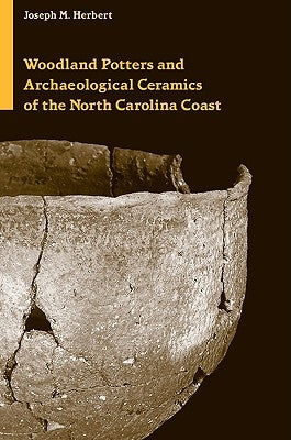 Woodland Potters and Archaeological Ceramics of the North Carolina Coast by Herbert, Joseph Miner