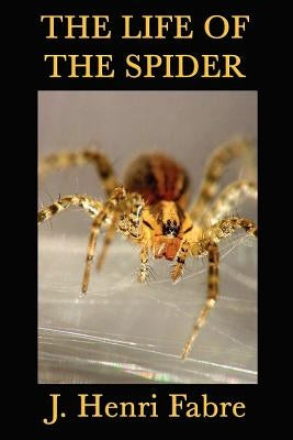 The Life of the Spider by Fabre, J. Henri