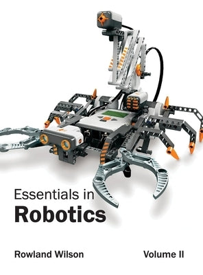 Essentials in Robotics: Volume II by Wilson, Rowland