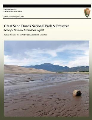 Great Sand Dunes National Park and Preserve: Geologic Resource Evaluation Report by U. S. Department of the Interior