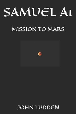 Samuel A1: Mission to Mars by Ludden, John