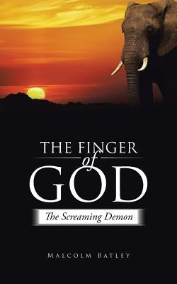 The Finger of God: The Screaming Demon by Batley, Malcolm