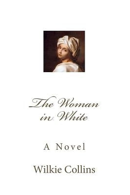 The Woman in White by Collins, Wilkie