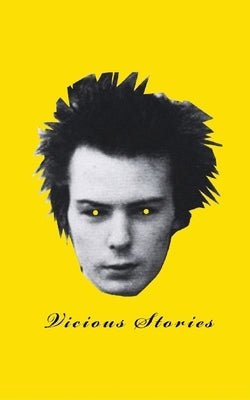 Vicious Stories: Art and Stories based on the life of punk legend Sid Vicious by Corrente, Chris