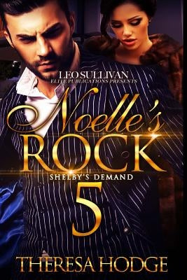 Noelle's Rock 5: Shelby's Demand by Hodge, Theresa