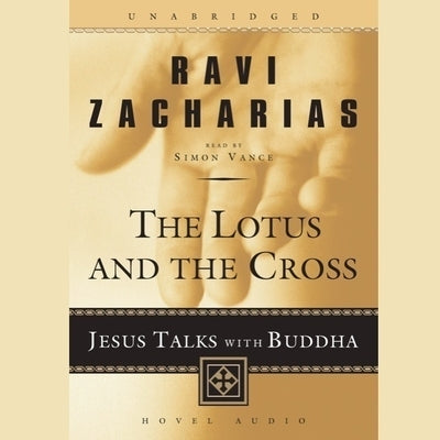 Lotus and the Cross: Jesus Talks with Buddha by Zacharias, Ravi