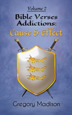 Bible Verses Addictions: Cause and Effect Volume 2 by Madison, Gregory