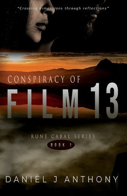 Conspiracy of Film 13 by Anthony, Daniël J.