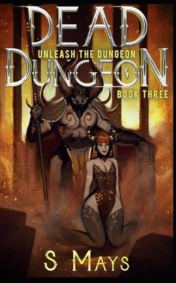 Unleash the Dungeon by Mays, S.