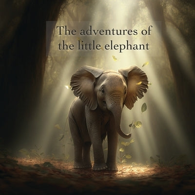 The Adventures of the Little Elephant by Losonc, Karoly
