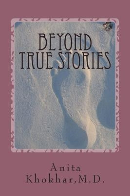 Beyond True Stories by Khokhar, Anita