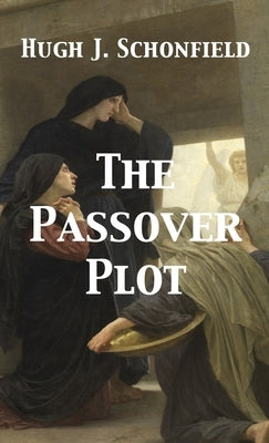 The Passover Plot by Schonfield, Hugh J.
