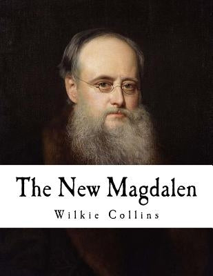 The New Magdalen by Collins, Wilkie