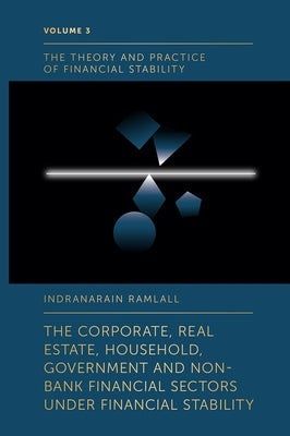 The Corporate, Real Estate, Household, Government and Non-Bank Financial Sectors Under Financial Stability by Ramlall, Indranarain