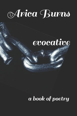 evocative: a book of poetry by Burns, Arica