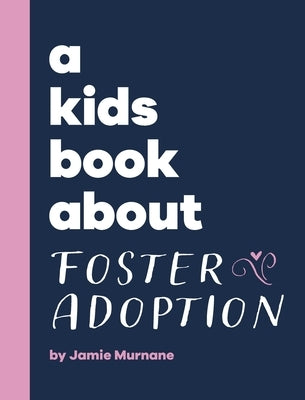 A Kids Book About Foster Adoption by Murnane, Jamie