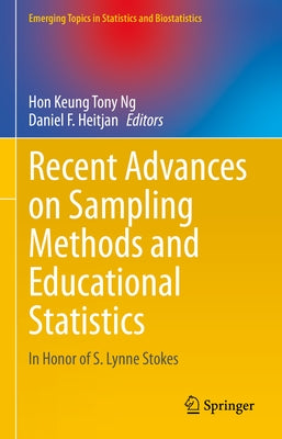 Recent Advances on Sampling Methods and Educational Statistics: In Honor of S. Lynne Stokes by Ng, Hon Keung Tony