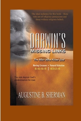 Darwin's Missing Link - the man who killed God by Sherman, Augustine