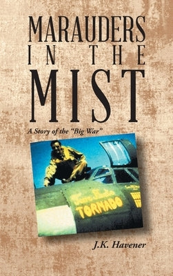 Marauders in the Mist: A Story of the Big War by Havener, J. K.