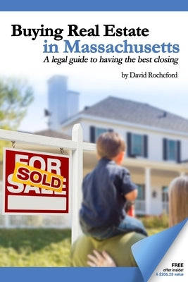 Buying Real Estate in Massachusetts: A legal guide to having the best closing by Rocheford, David