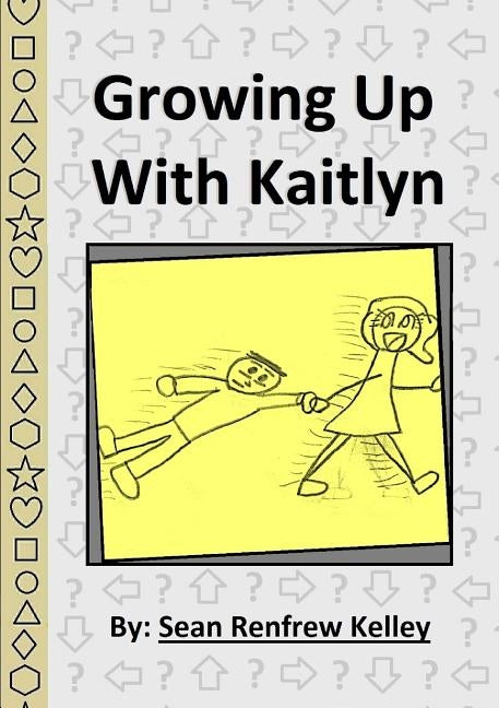 Growing Up With Kaitlyn by Kelley, Sean Renfrew