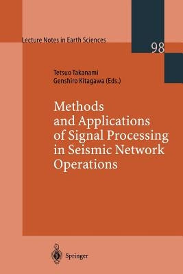 Methods and Applications of Signal Processing in Seismic Network Operations by Takanami, Tetsuo