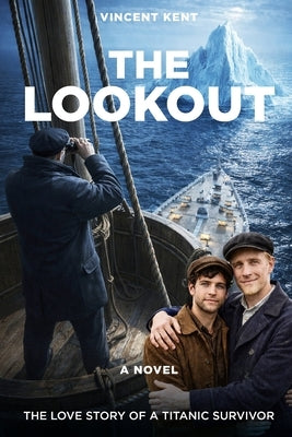 The Lookout: The Love Story of a Titanic Survivor by Kent, Vincent