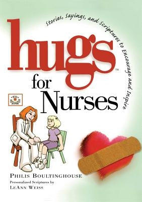 Hugs for Nurses: Stories, Sayings, and Scriptures to Encourage and Inspire by Boultinghouse, Philis