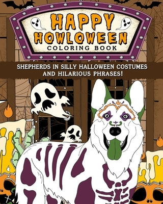 Shepherds Happy Howloween Coloring Book: Silly Halloween Costumes and Hilarious Phrases by Paperland