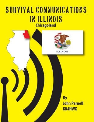 Survival Communications in Illinois: Chicagoland by Parnell, John