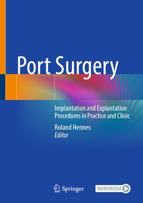 Port Surgery: Implantation and Explantation Procedures in Practice and Clinic by Hennes, Roland