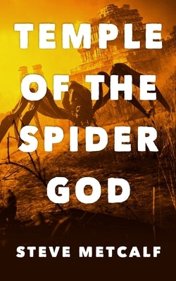 Temple of the Spider God: An Archaeological Thriller by Metcalf, Steve