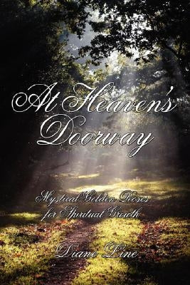At Heaven's Doorway: Mystical Golden Roses for Spiritual Growth by Line, Diane