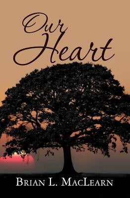 Our Heart by Maclearn, Brian